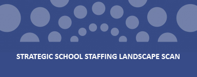 Strategic School Staffing Landscape Scan