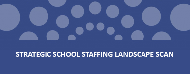 Strategic School Staffing Landscape Scan