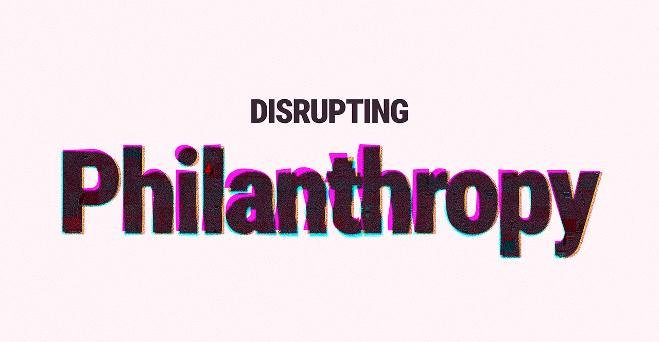 Disrupting Philanthropy