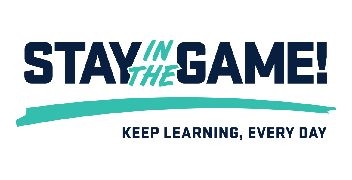 Stay In The Game! Keep Learning, Every Day